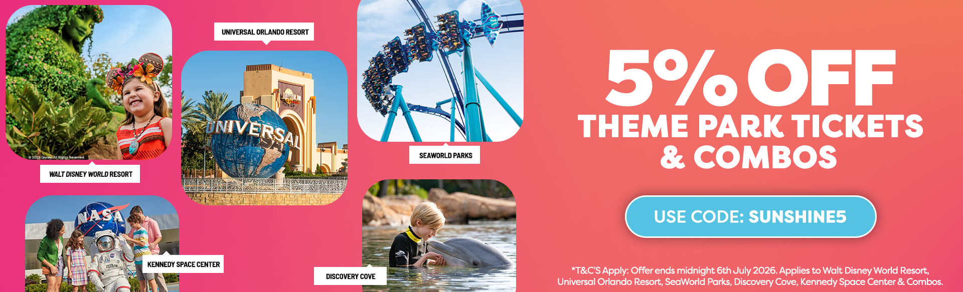 Colorful promo banner offering 5% off theme park tickets with images from Walt Disney World, Universal Orlando, SeaWorld, Kennedy Space Center, and Discovery Cove; code SUNSHINE5.